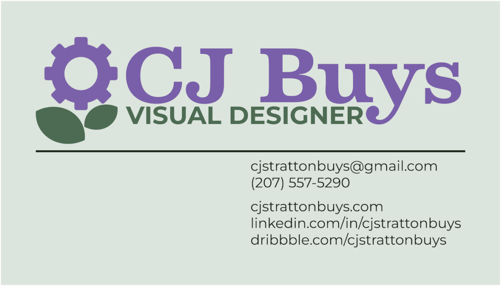 A business card featuring my logo, the text 'CJ Buys Visual Designer', and my contact information